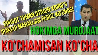 SHOVOT TUMANI OTAJON XDIRO'V IPAKCHI MAHALLASI FERUZ KO'CHASI  KO'CHAMISAN KO'CHA DAXSHAT