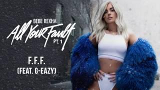 Bebe Rexha - F.F.F. (Fuck Fake Friends) (feat.  G-Eazy) [Audio]