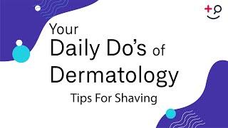 Tips For Shaving - Daily Do's of Dermatology