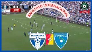 EN VIVO /  HONDURAS  VS  GUATEMALA/ Juego Amistoso Internacional - Fecha Fifa.