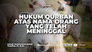 Bagaimana Hukum Qurban atas Nama Orang yang Telah Meninggal? - Ustadz M Abduh Tuasikal - Rumaysho TV