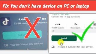 How to fix you don't have any devices error on google play store in pc laptop problem solve