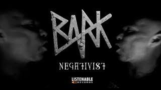 BARK - Negativist (Official Video)