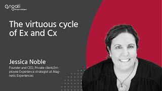 The virtuous cycle of Ex and Cx - Jessica Noble on Engati CX