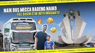 NAIK BUS MECCA BARENG NAIKO, FULL BASURI OTW NOTR INDRAMAYU