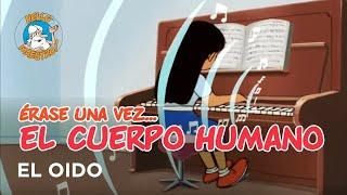 Erase Una Vez... El Cuerpo Humano - El oido