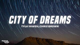 Tyla Yaweh - City Of Dreams (Lyrics) ft. Chris Brown