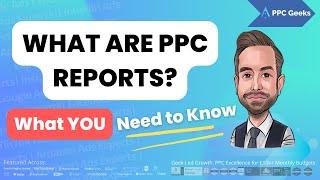 What are PPC reports? Join Chris from PPC Geeks on this "What You Need To Know on PPC Reports" Video