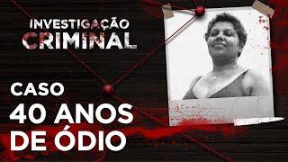 INVESTIGAÇÃO CRIMINAL - 40 ANOS DE ÓDIO