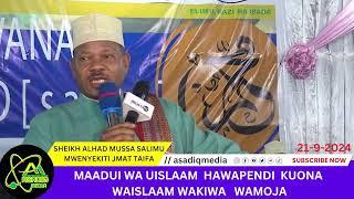 MAADUI WA UISLAM HAWAPENDI KUONA WAISLAMU WAKIWA PAMOJA  | SHEIKH AL-HAD MUSSA