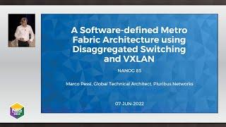 A Software-defined Metro Fabric Architecture using Disaggregated Switching and VXLAN