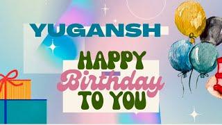 Happy Birthday YUGANSH