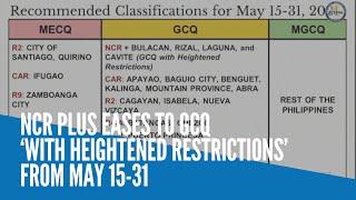 NCR Plus eases to GCQ ‘with heightened restrictions’ from May 15-31