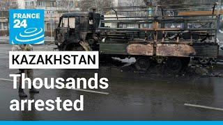 Thousands arrested after Kazakhstan unrest • FRANCE 24 English