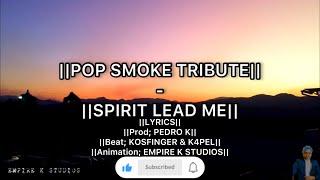 Pop Smoke - Spirit Lead Me Lyrics || Empire K Studios|| (Prod.: Pedro K) [Beat; Kosfinger & K4pel]