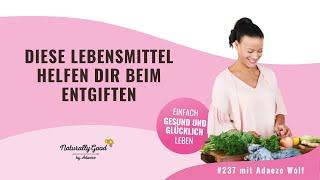  237 | Detox ganz natürlich: Diese Lebensmittel reinigen deinen Körper von innen!