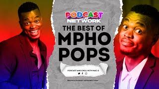 BEST OF MPHO POPPS on PODCAST AND CHILL WITH MACG
