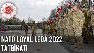 NATO LOYAL LEDA 2022 Tatbikatı Başarıyla Tamamlandı