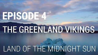 4. The Greenland Vikings - Land of the Midnight Sun