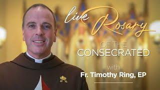  Rosary of the Consecrated to Our Lady with Fr. Timothy Ring