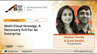 Multi Cloud Strategy, A Necessary Evil For An Enterprise - Rashmi Tambe & Sunit Parekh #AgileIndia