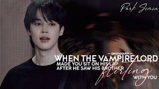 When The Vampire Lord Made You Sit On His Lap After He Saw His Brother Flirting On You || Jimin FF