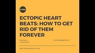 Ectopic heart beats: Getting rid of them for good