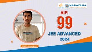 JEE Advanced 2024 Success Story: Narayana's AIR 99 TANAY KAKLIYA (DLP) Shares Their Path to Victory