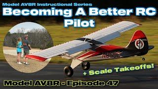 Becoming A Better RC Pilot - Model AV8R Instructional Series, Episode 47