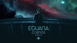 Eguana - Cosmos Episode 20 (Space Ambient Chill Out)