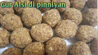 Alsi diyan Gur vali pinniyan || flaxseed pinniyan || alsi ki pinni ||