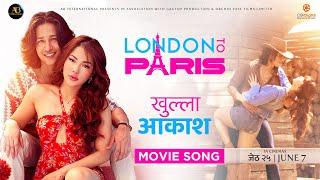 Khulla Aakash | LONDON To PARIS Nepali Movie Official Song | Samragyee RL, Nischal | Hercules Basnet