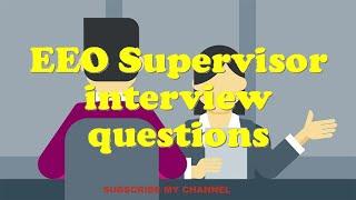 EEO Supervisor interview questions