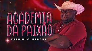 ACADEMIA DA PAIXÃO - Pedrinha Moraes (Clipe Oficial)