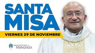 MISA DE HOY viernes 29 de noviembre de 2024 Padre Rigoberto Rivera Ocampo Arquidiócesis de Manizales