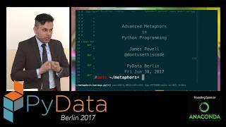 James Powell: Advanced Metaphors in Coding with Python | PyData Berlin 2017