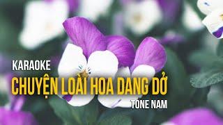 KARAOKE | CHUYỆN LOÀI HOA DANG DỞ | TONE NAM | TAKERU