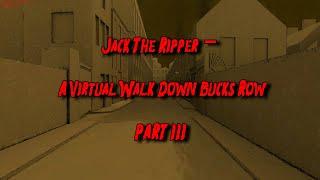 Jack the Riper A Virtual Walk Down Bucks Row Part 3