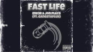 End3r & Jon Plays (ft. Gangstapluh) - Fast Life [Official Audio]