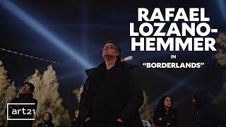 Rafael Lozano-Hemmer in "Borderlands" - Extended Segment | Art21