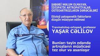 YAŞAR CELİLOV TRAVMATOLOQ-ORTOPED, PROFESSOR. SƏBƏBİ MƏLUM OLMAYAN ARTROZLARIN MÜALİCƏSİ. SAGLAM TV