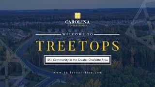 Welcome to Treetops! | 55+ Community in the Greater Charlotte Area | Carolina Living & Estates