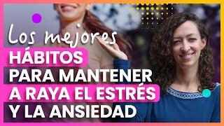 LOS MEJORES HÁBITOS PARA MANTENER A RAYA EL ESTRÉS Y LA ANSIEDAD ️