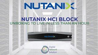 Nutanix HCI Block - Unboxing To Live In Less Than An Hour