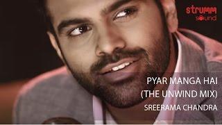 Pyar Manga Hai (The Unwind Mix) by Sreerama Chandra