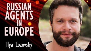 Ilya Lozovsky - Agents and Assets of Russian Operating in Europe Through Russian Front Organization.