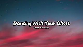 Sasha Sloan - Dancing With Your Ghost (Lyrics)