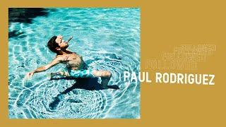 Followed: Paul Rodriguez