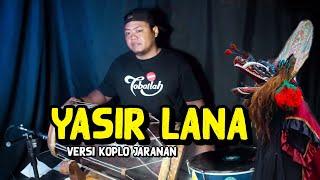 Yasir Lana versi Koplo Jaranan gleer