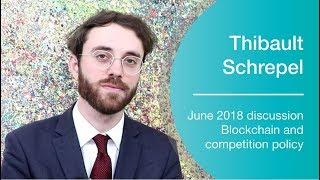 Blockchain & competition: Thibault Schrepel on what authorities can do about eventual  risks